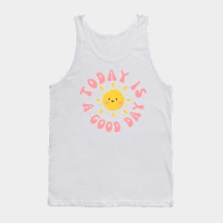 Today Is A Good Day Sun Tank Top